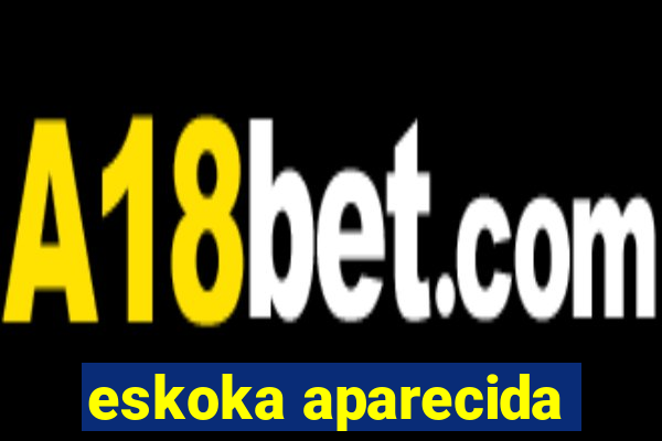 eskoka aparecida